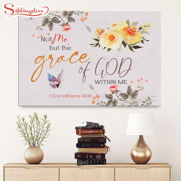 1 Corinthians 15.10 Not Me But The Grace Of God Within Me Canvas Poster Wall Art