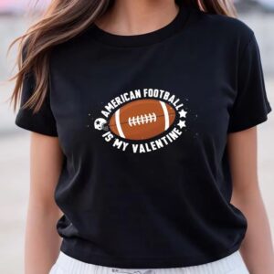 Valentines Womens Shirts American Football Is My Valentine Day T shirt 3