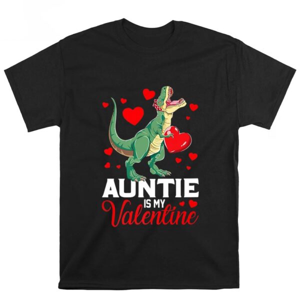 Valentines Womens Shirts, Aunt Is My Valentine T rex Saurus Happy Valentines Day T-Shirt