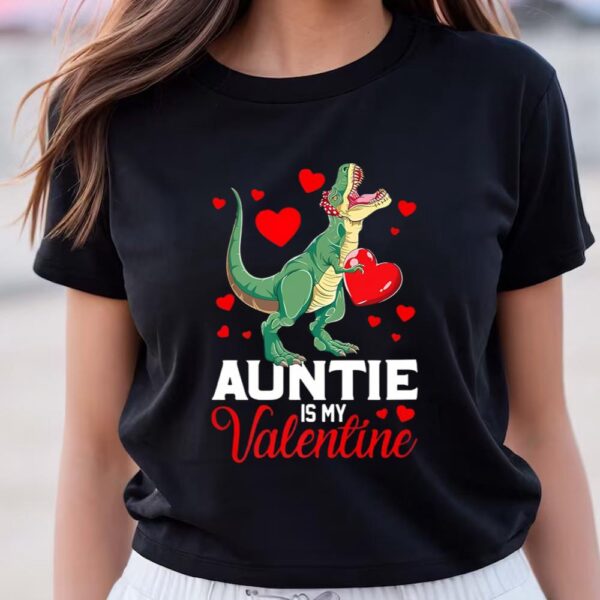 Valentines Womens Shirts, Aunt Is My Valentine T rex Saurus Happy Valentines Day T-Shirt