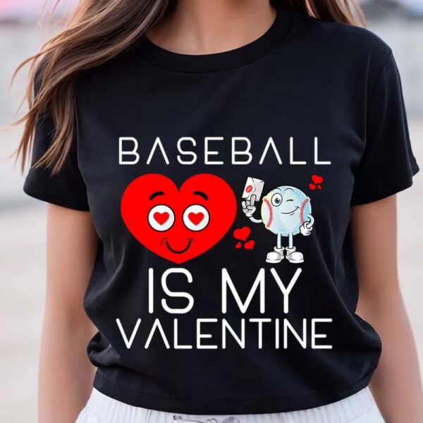 Valentines Womens Shirts, Baseball Is My Valentine Cute Baseball Valentines Day T-Shirt