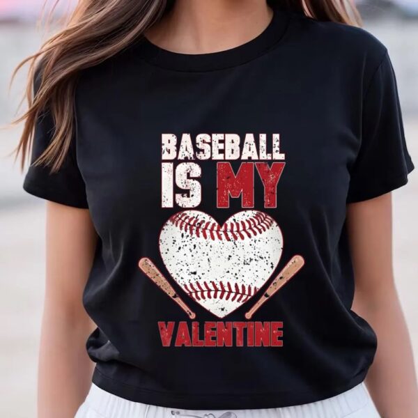 Valentines Womens Shirts, Baseball Is My Valentine T-shirt