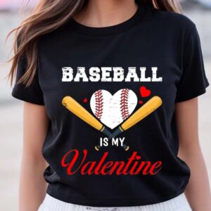 Valentines Womens Shirts Baseball Is My Valentine Tshirt For Baseball Lover Gifts T Shirt 3