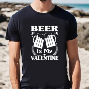 Valentines Womens Shirts Beer Is My Valentine Cute Funny Anti Valentines Day T Shirt 1