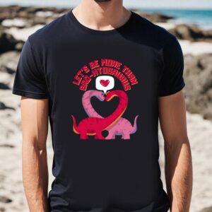 Valentines Womens Shirts, Brontosaurus valentines…