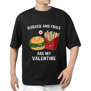 Valentines Womens Shirts Burger And Fries Are My Valentine Funny Valentines Shirt 2