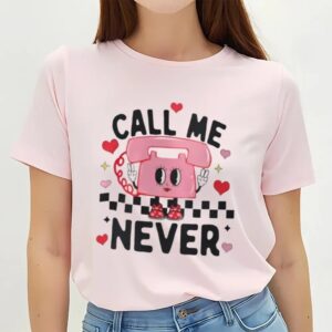 Valentines Womens Shirts Call Me Never Anti Valentines Day Shirt 3