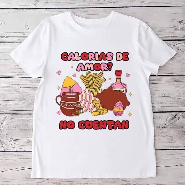 Valentines Womens Shirts, Calorias De Amor No Cuentan Mexican Valentine Shirt