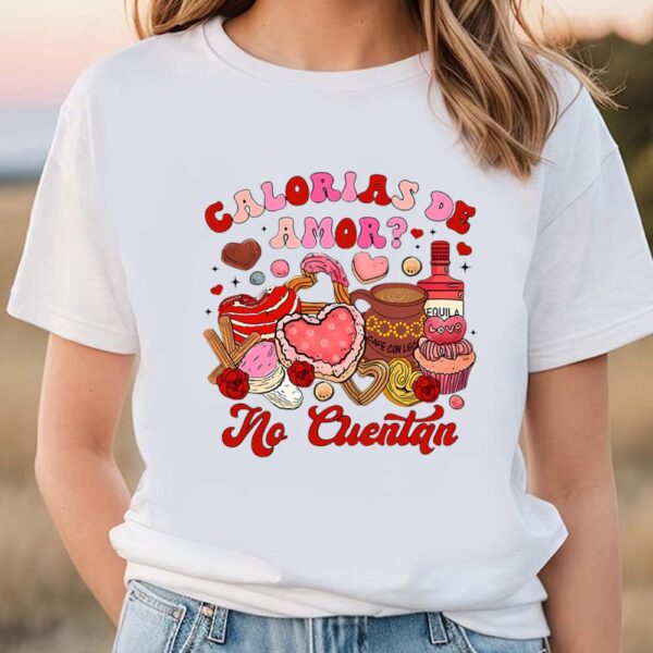 Valentines Womens Shirts, Calorias De Amor No Cuentan T-Shirt, Mexican Valentine Shirt