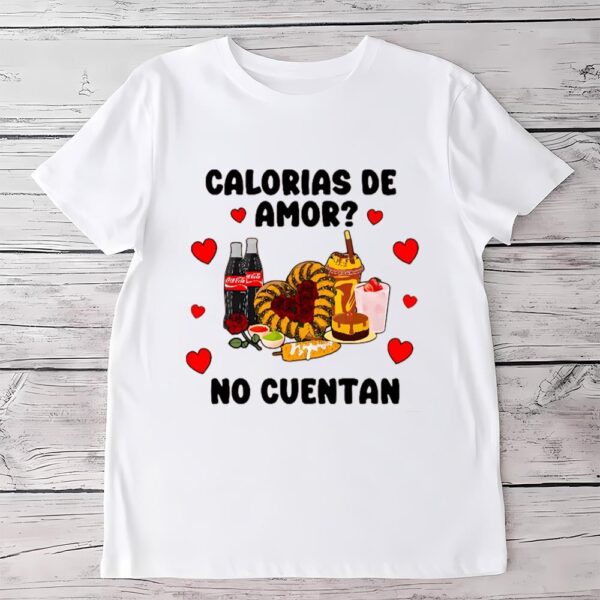 Valentines Womens Shirts, Calorias De Amor No Cuentan Valentine Shirt