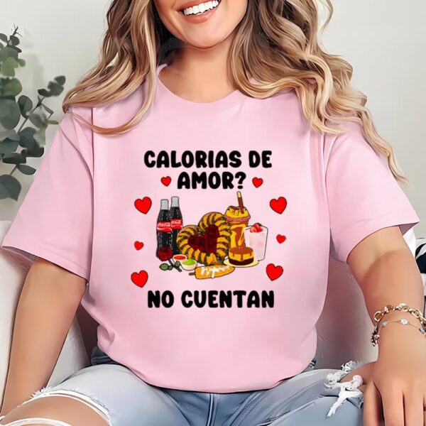 Valentines Womens Shirts, Calorias De Amor No Cuentan Valentine Shirt