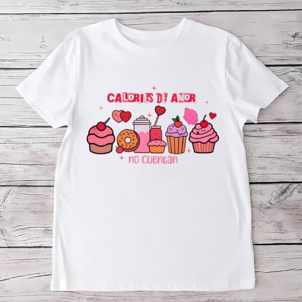 Valentines Womens Shirts, Calorias De Amor No Cuentan Valentine Shirt Gift For Couple