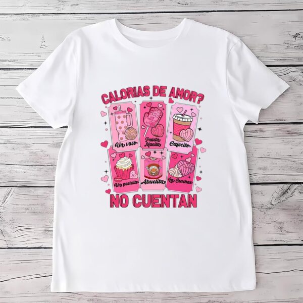 Valentines Womens Shirts, Calorias De Amor No Cuentan Valentine Shirt, Mexican Valentine Shirt