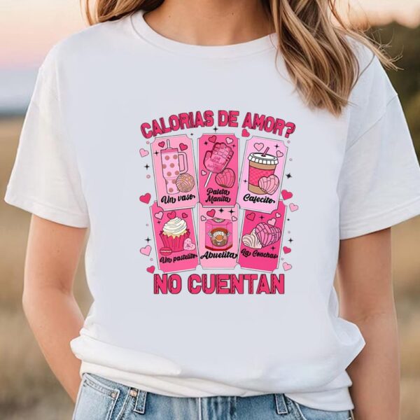 Valentines Womens Shirts, Calorias De Amor No Cuentan Valentine Shirt, Mexican Valentine Shirt