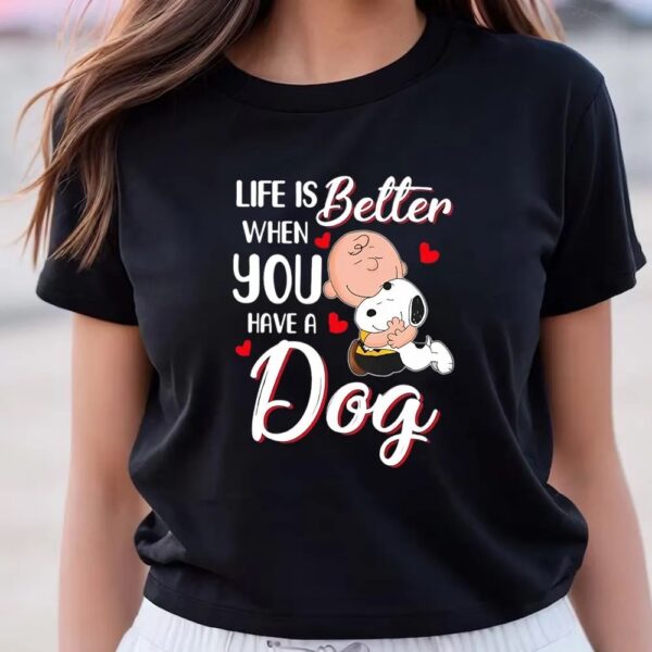 Valentines Womens Shirts, Charlie Brown Hug Snoopy Life Is Better When You Have A Dog Valentine Shirt