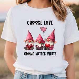 Valentines Womens Shirts, Choose love…