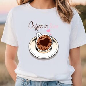 Valentines Womens Shirts, Coffe Is…