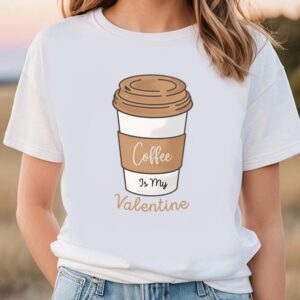 Valentines Womens Shirts, Coffe Is…