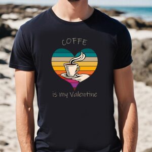 Valentines Womens Shirts, Coffe Is…