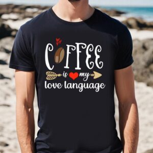 Valentines Womens Shirts, Coffee Is…