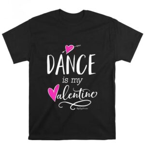 Valentines Womens Shirts Dance Is My Valentine T Shirt 3