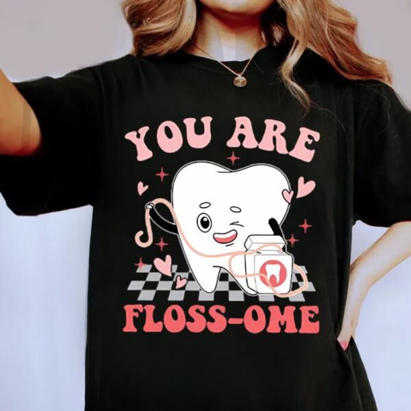 Valentines Womens Shirts, Dental Squad You Are Floss-ome Vday Shirt, Dental Valentine Shirt