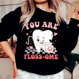 Valentines Womens Shirts Dental Squad You Are Floss ome Vday Shirt Dental Valentine Shirt 2