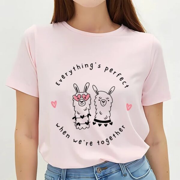 Valentines Womens Shirts, Everything’s Perfect When We’re Together Valentine T-Shirt