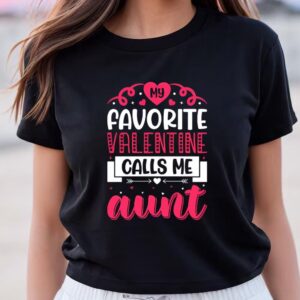 Valentines Womens Shirts Favorite Valentine Calls Me Aunt T shirt 2