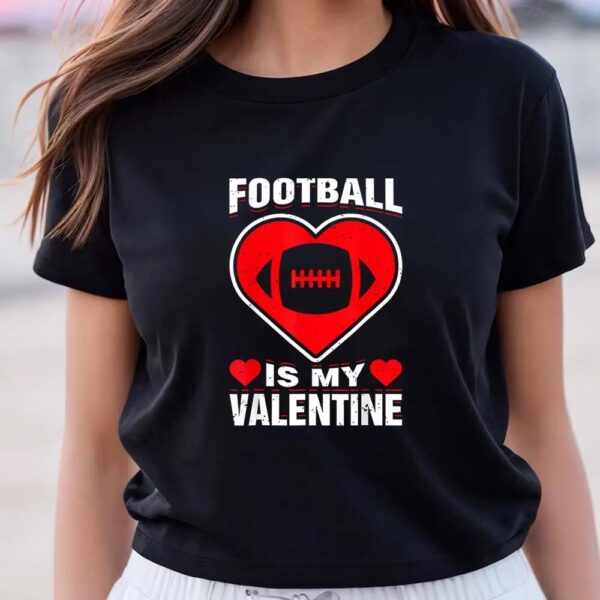 Valentines Womens Shirts, Football Heart Is My Valentine Day Funny Sport Fan Player T-Shirt