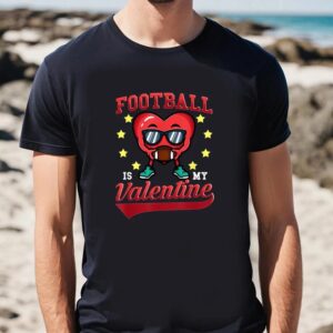 Valentines Womens Shirts Football Is My Valentine Funny Football Heart Valentines Day T Shirt 2