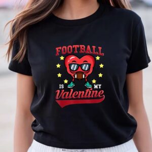 Valentines Womens Shirts Football Is My Valentine Funny Football Heart Valentines Day T Shirt 3