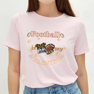 Valentines Womens Shirts Football Is My Valentine T Shirt 3