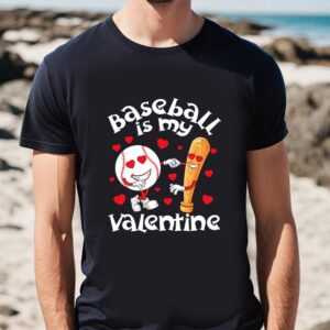 Valentines Womens Shirts Funny Baseball Is My Valentine Baseball Ball Valentines Day Shirt 1