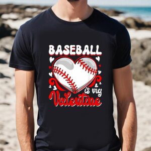 Valentines Womens Shirts Funny Baseball Is My Valentine Happy Valentines Day Couple T Shirt 1