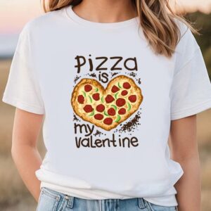 Valentines Womens Shirts Funny Pizza Is My Valentine Shirt 1