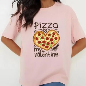 Valentines Womens Shirts Funny Pizza Is My Valentine Shirt 3