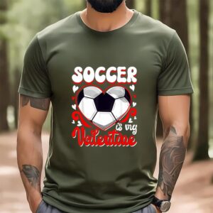 Valentines Womens Shirts Funny Soccer Is My Valentine Happy Valentines Day Couple T Shirt 1