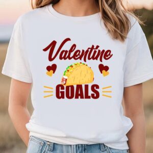 Valentines Womens Shirts Funny Valentine Goals Tacos For Taco Lovers Shirt 1