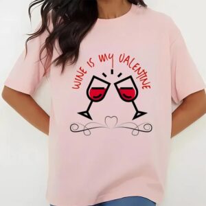 Valentines Womens Shirts Funny Valentine Shirt Wine Is My Valentine Shirt 3