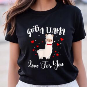 Valentines Womens Shirts Gotta Llama Love For You Valentine Llamas Gift T Shirt 3