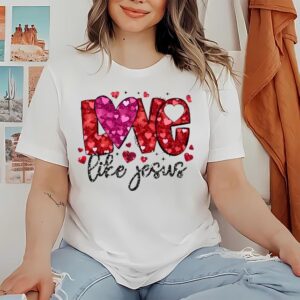 Valentines Womens Shirts Love Like Jesus Glitter Shirt So Very Loved Shirt Christian Valentines Shirt 1