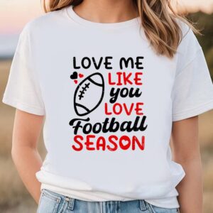 Valentines Womens Shirts Love Me Like Season Design Football Valentines Day T Shirt 1