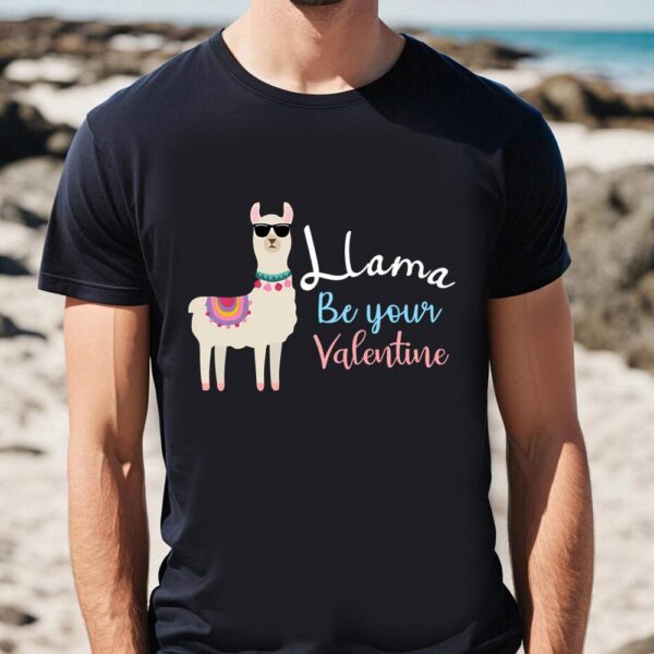 Valentines Womens Shirts, Lovely Llama Be Your Valentine T-shirt Gift For Lover