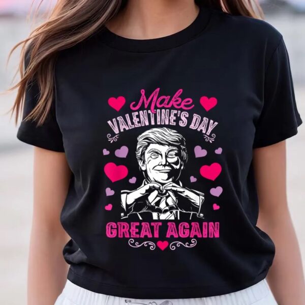 Valentines Womens Shirts, Make Valentines Day Great Again T-Shirt Funny Donald Trump