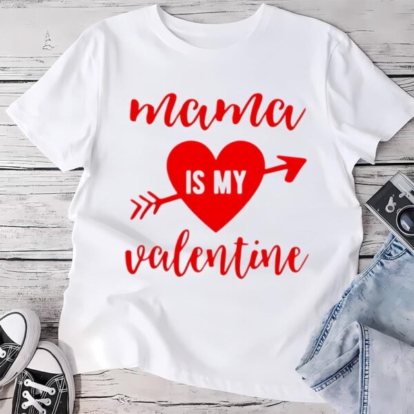 Valentines Womens Shirts, Mama Is My Valentine Shirt