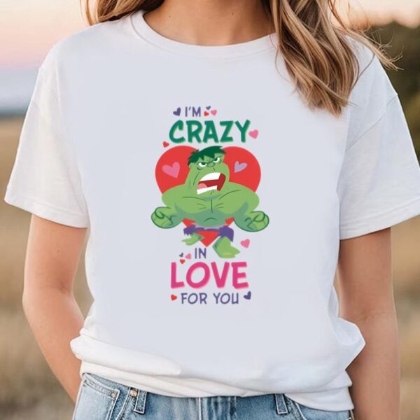 Valentines Womens Shirts, Marvel Hulk I’m Crazy In Love For You Valentine’s Day T-Shirt