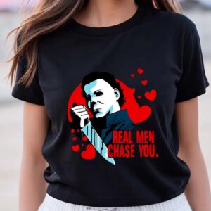 Valentines Womens Shirts Michael Myers Real Men Chase You Valentines Day Shirt 3