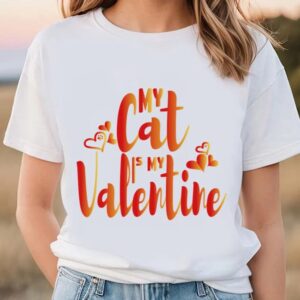 Valentines Womens Shirts My Cat Is My Valentine Cat Owner T Shirt 3