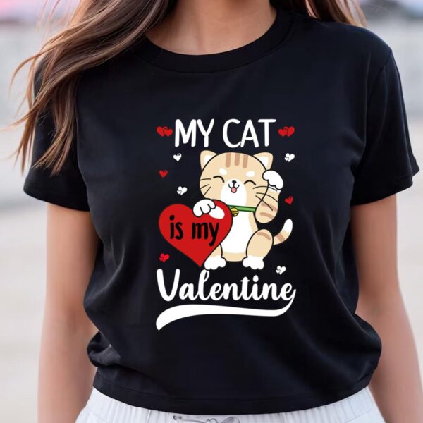 Valentines Womens Shirts, My Cat Is My Valentine Heart Valentines Day T-Shirt